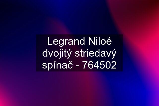 Legrand Niloé dvojitý striedavý spínač - 764502