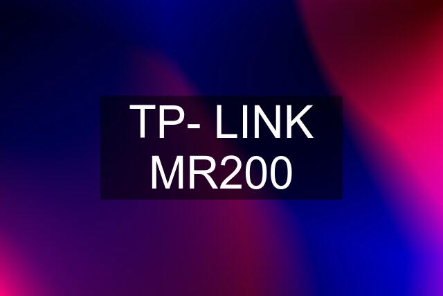 TP- LINK MR200