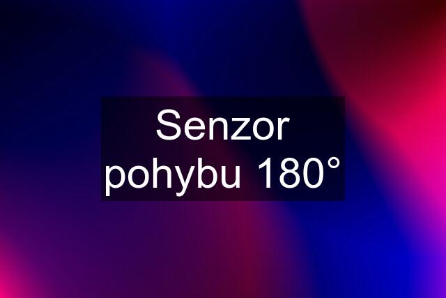 Senzor pohybu 180°