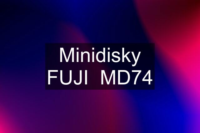 Minidisky FUJI  MD74