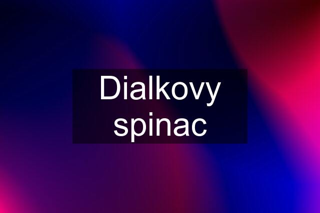 Dialkovy spinac