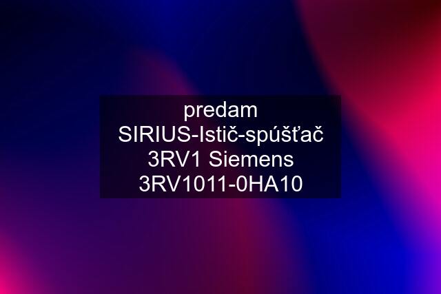 predam SIRIUS-Istič-spúšťač 3RV1 Siemens 3RV1011-0HA10