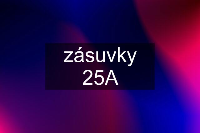 zásuvky 25A