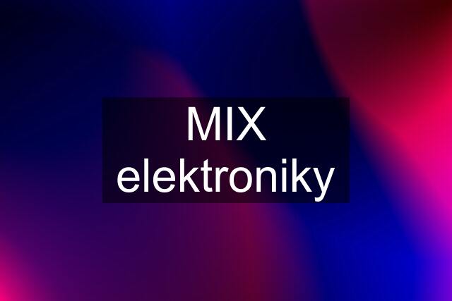 MIX elektroniky