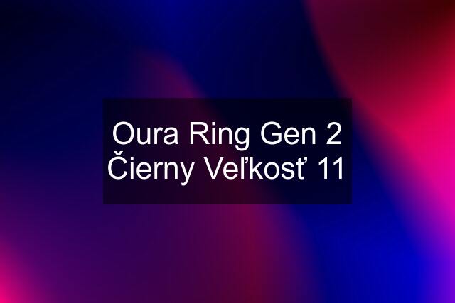 Oura Ring Gen 2 Čierny Veľkosť 11