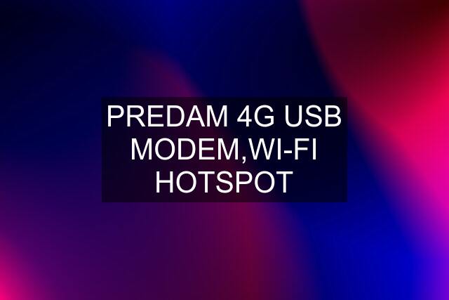 PREDAM 4G USB MODEM,WI-FI HOTSPOT