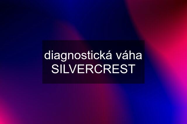 diagnostická váha SILVERCREST