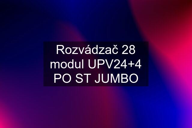 Rozvádzač 28 modul UPV24+4 PO ST JUMBO