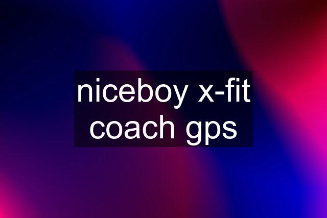 niceboy x-fit coach gps