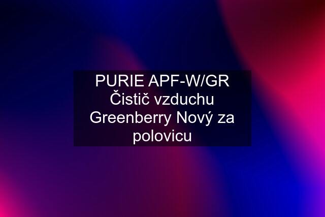 PURIE APF-W/GR Čistič vzduchu Greenberry Nový za polovicu