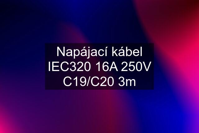 Napájací kábel IEC320 16A 250V C19/C20 3m