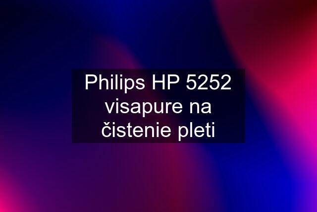 Philips HP 5252 visapure na čistenie pleti