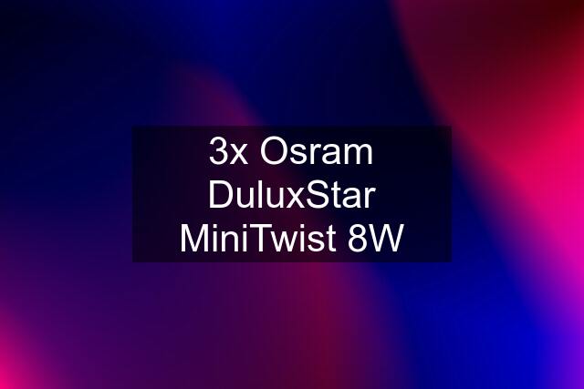 3x Osram DuluxStar MiniTwist 8W