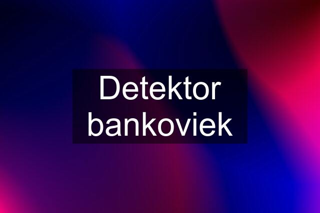 Detektor bankoviek