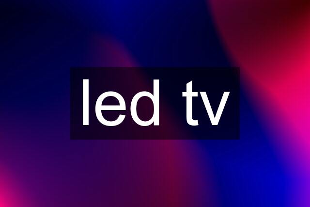 led tv