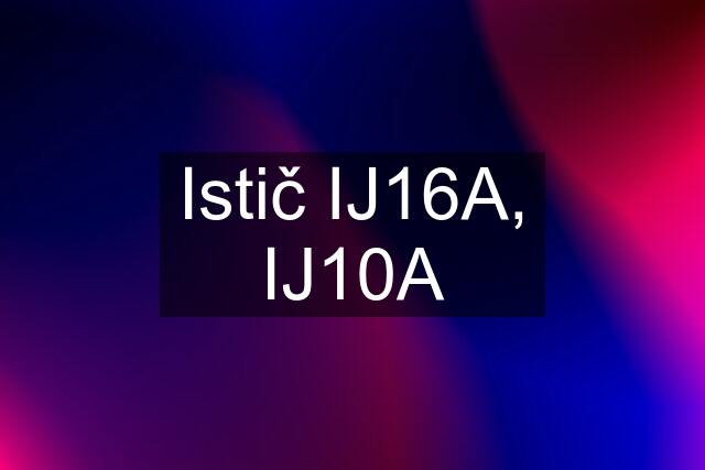 Istič IJ16A, IJ10A