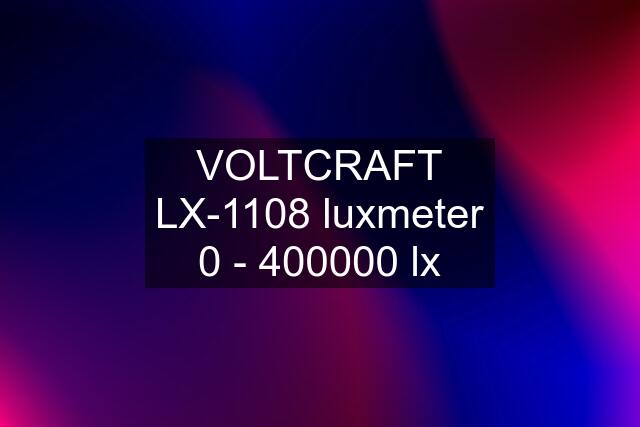 VOLTCRAFT LX-1108 luxmeter 0 - 400000 lx