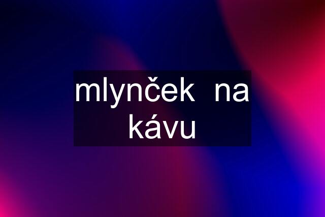 mlynček  na kávu