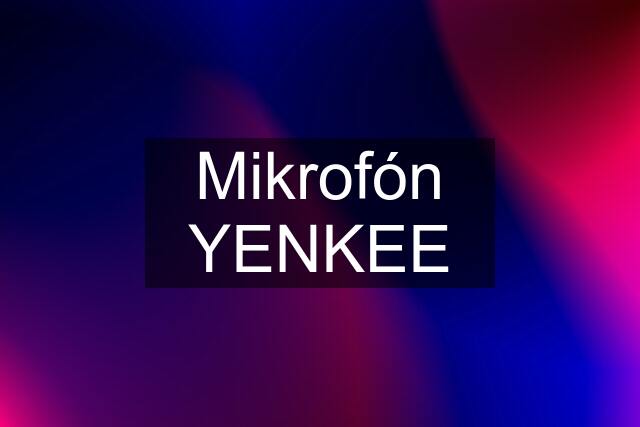 Mikrofón YENKEE