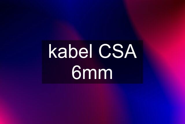 kabel CSA 6mm