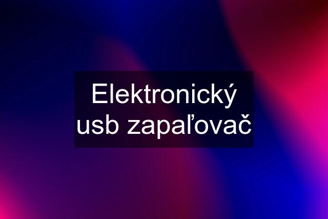 Elektronický usb zapaľovač