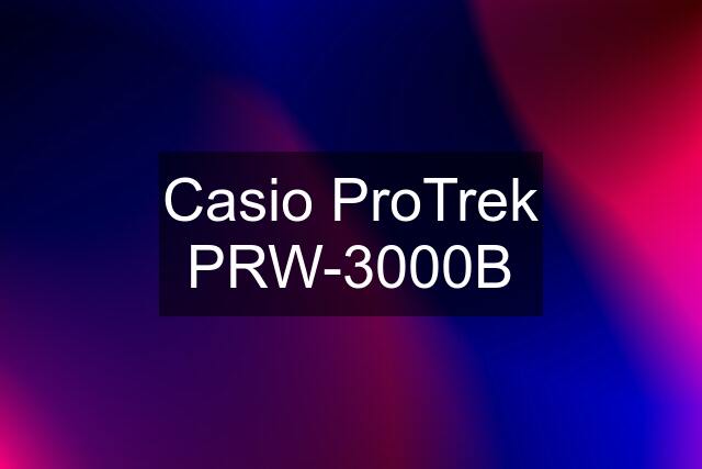Casio ProTrek PRW-3000B