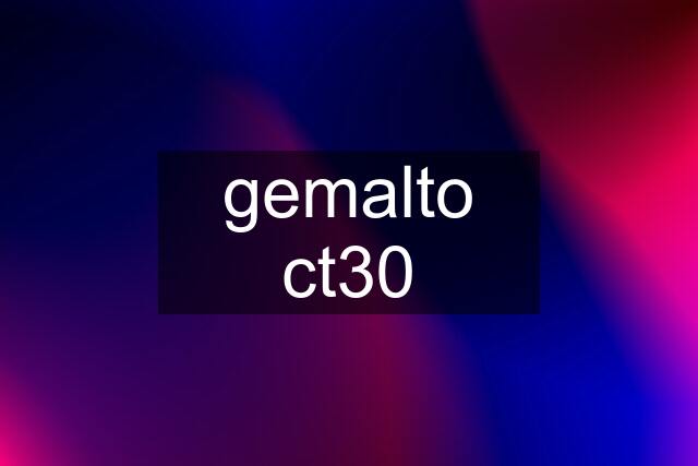 gemalto ct30