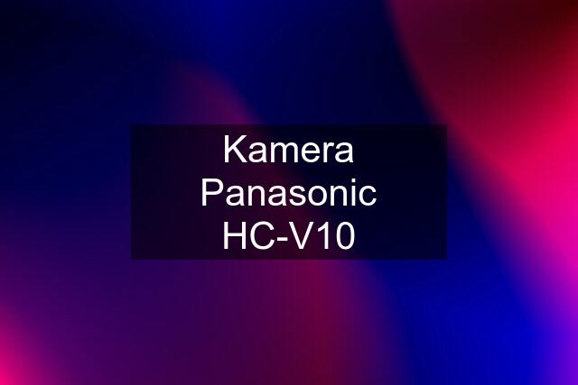 Kamera Panasonic HC-V10