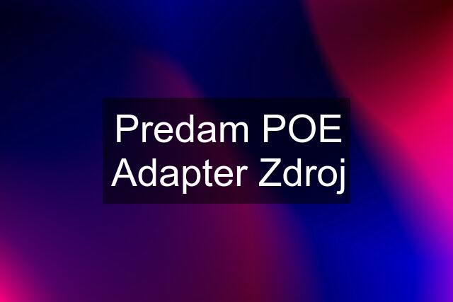 Predam POE Adapter Zdroj