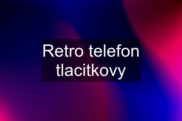 Retro telefon tlacitkovy