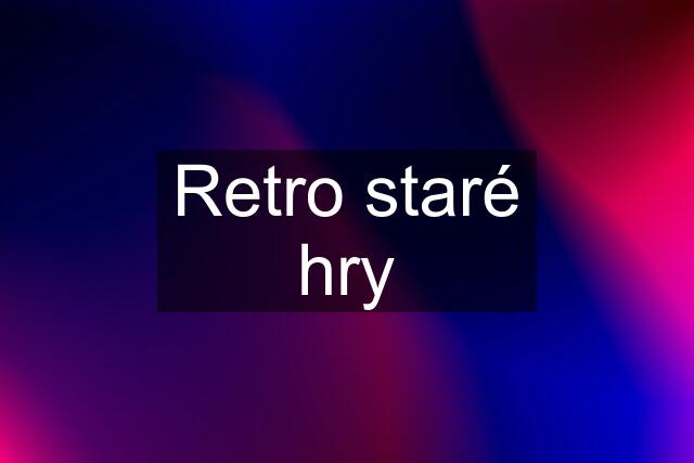 Retro staré hry