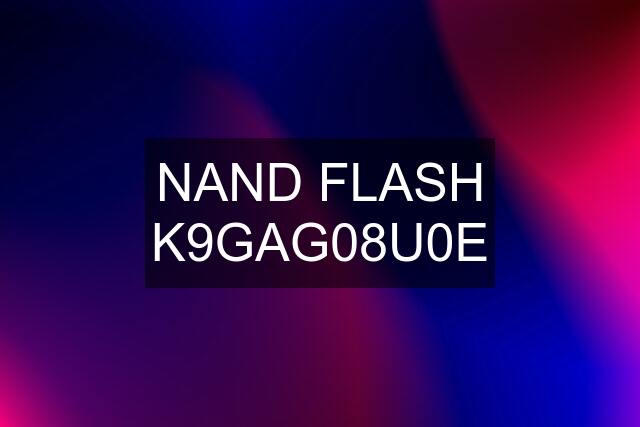 NAND FLASH K9GAG08U0E