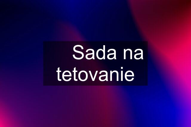 ✅  Sada na tetovanie