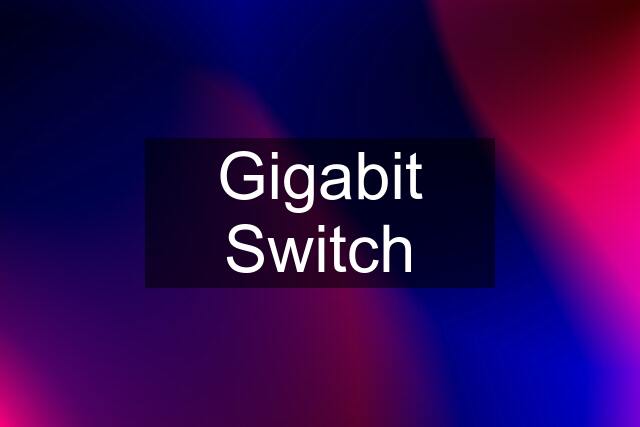 Gigabit Switch