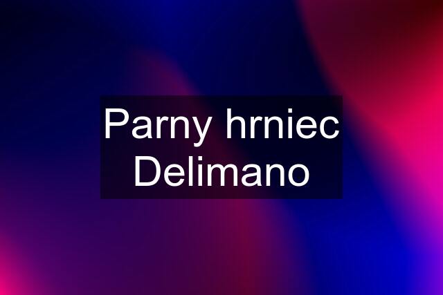 Parny hrniec Delimano