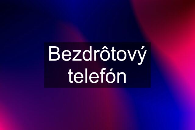 Bezdrôtový telefón