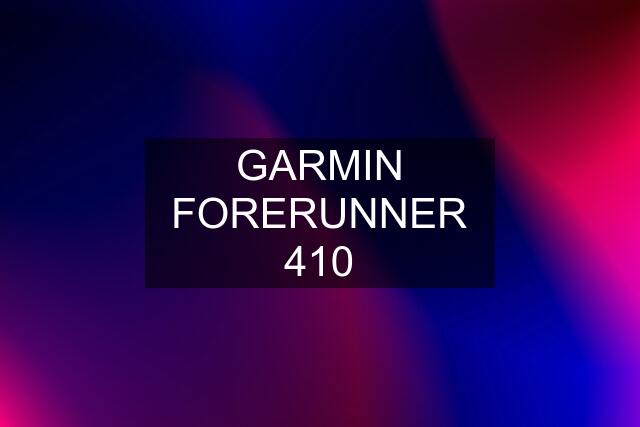 GARMIN FORERUNNER 410