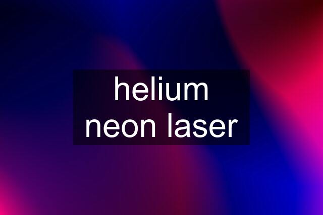 helium neon laser