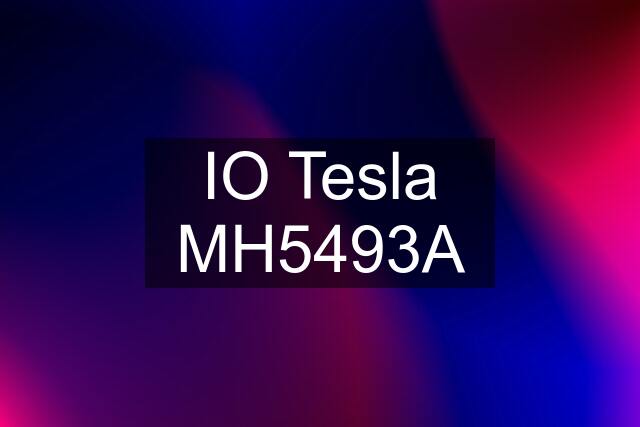 IO Tesla MH5493A