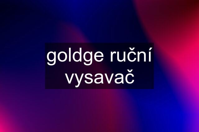 goldge ruční vysavač