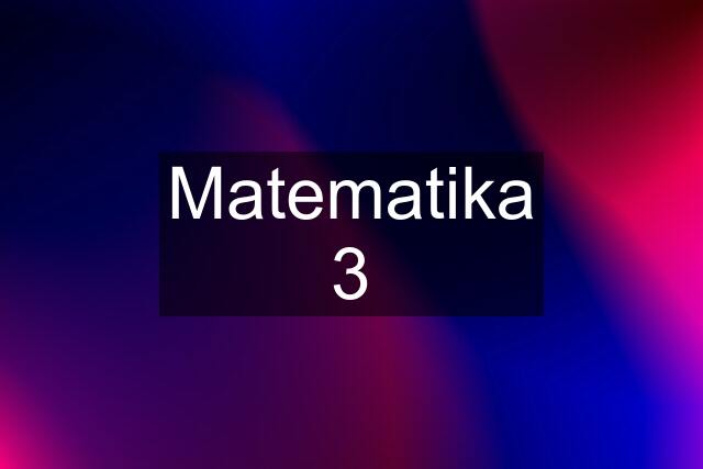 Matematika 3