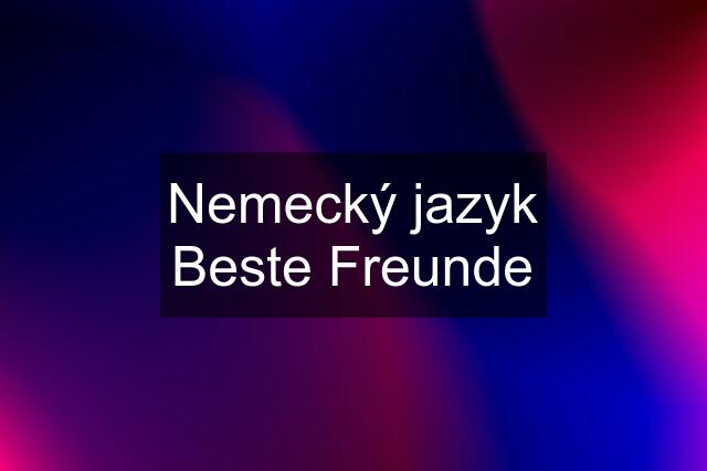 Nemecký jazyk Beste Freunde