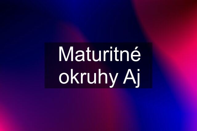 Maturitné okruhy Aj