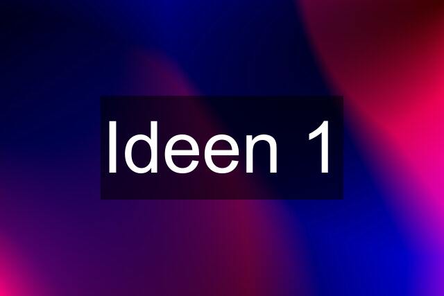 Ideen 1