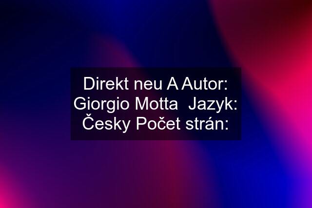 Direkt neu A Autor: Giorgio Motta  Jazyk: Česky Počet strán: