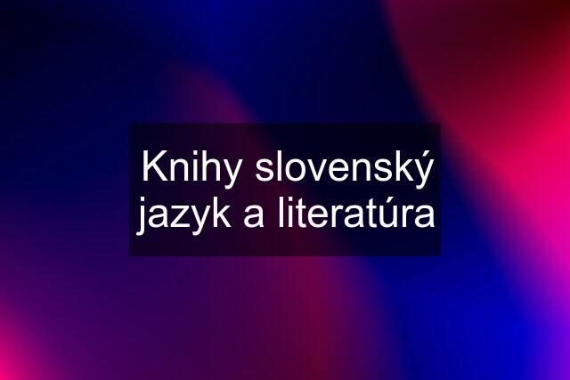 Knihy slovenský jazyk a literatúra