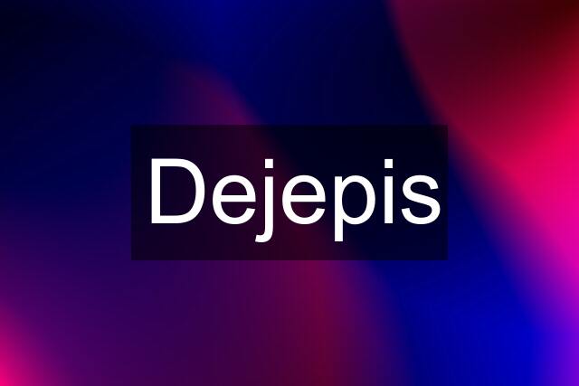 Dejepis