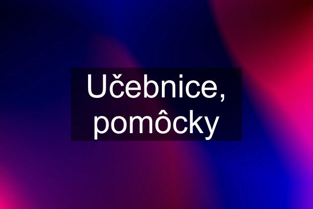 Učebnice, pomôcky