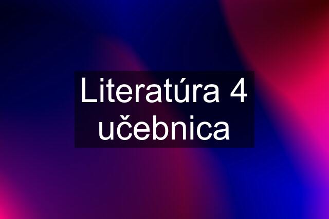 Literatúra 4 učebnica