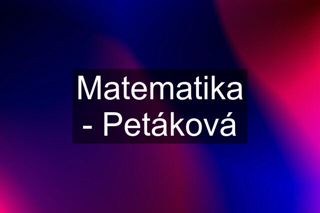 Matematika - Petáková